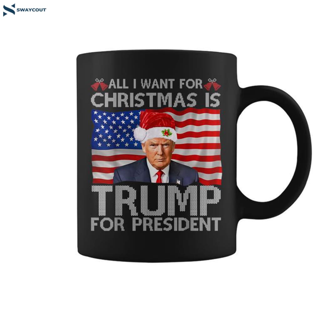 All I Want For Christmas Is Trump Back 2024 Ugly Sweater Coffee Mug