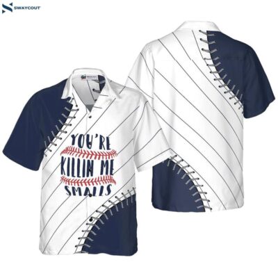 Baseball Navy Blue You_re Killin Me Small Hawaiian Shirt