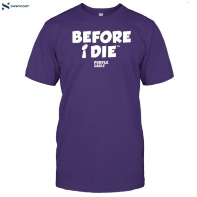 Before I Die Purple Daily Shirt