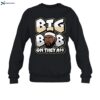 Big Bob On They A Shirt 1