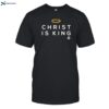 Christ Is King Shirt