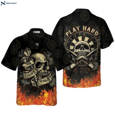 Darts Flame Skull In Dart We Trust Play Hard Hawaiian Shirt