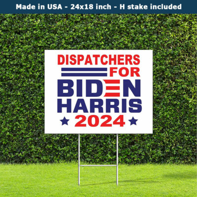 Dispatchers For Biden Harris 2024 Yard Sign