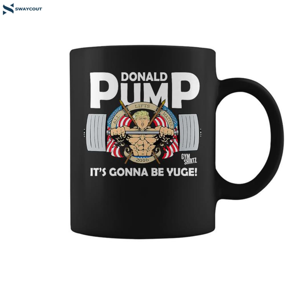 Donald Pump All Lifts Matter Trump 2016 Yuge Workout Coffee Mug