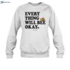 Everything Will Bee Okay Ourseasns Shirt 1