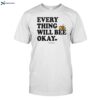 Everything Will Bee Okay Ourseasns Shirt