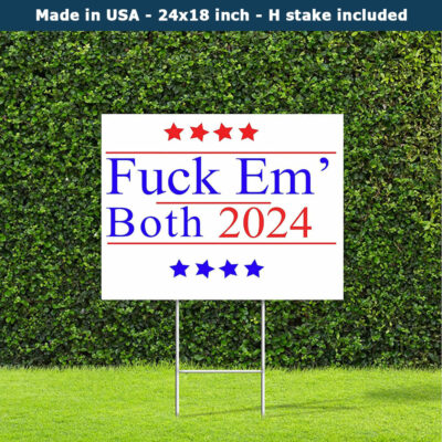 Fuck Em Both 2024 Yard Sign