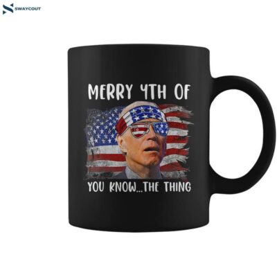 Funny Biden Confused Merry Happy 4th Of You Know The Thing Funny Design Coffee Mug