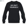 Go Fact Yourself Shirt 1