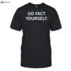 Go Fact Yourself Shirt