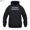 Go Fact Yourself Shirt 2