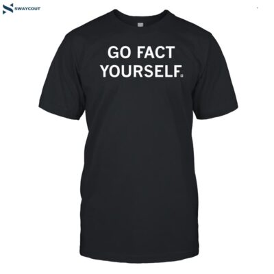 Go Fact Yourself Shirt