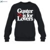 Guster Is For Lovers Shirt 1