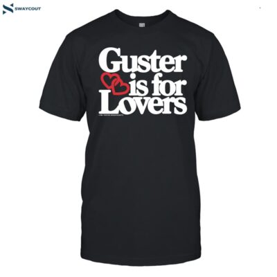 Guster Is For Lovers Shirt