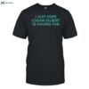 I Just Hope Logan Gilbert Is Having Fun Shirt