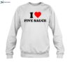 I Love Five Sauce Shirt 1