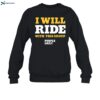 I Will Ride With This Group Shirt 1