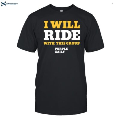 I Will Ride With This Group Shirt