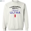 I Would Dropkick A Child For A Michelob Ultra Shirt 2