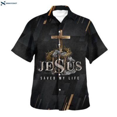 Jesus Saved My Life Cross Hawaiian Shirt