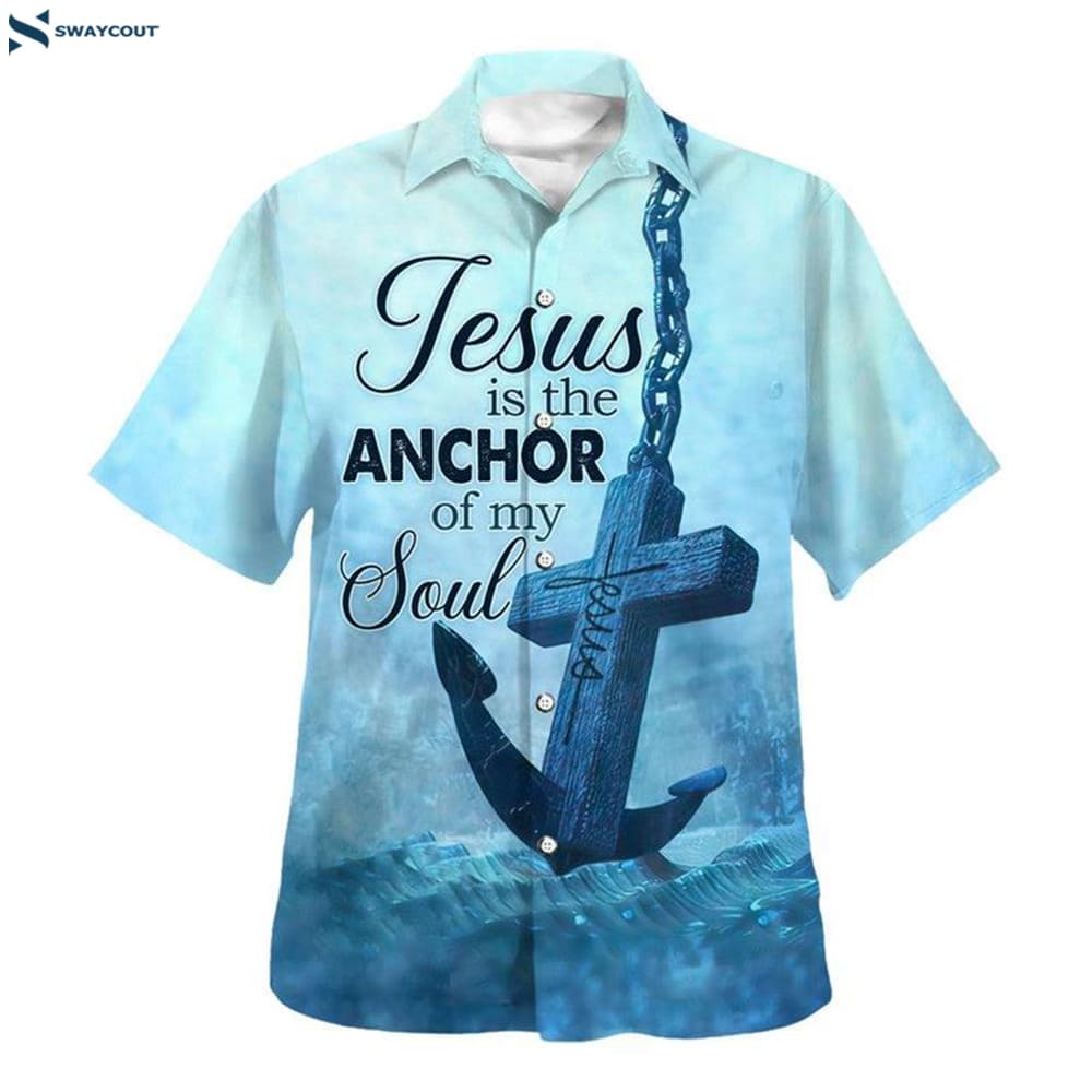 Jesus The Anchor Of The Soul Hawaiian Shirt