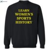 Learn Women’s Sports History Shirt 2