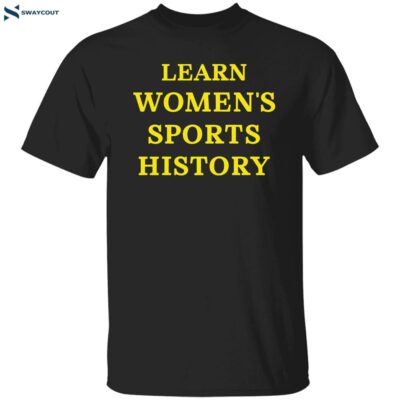 Learn Women’s Sports History Shirt