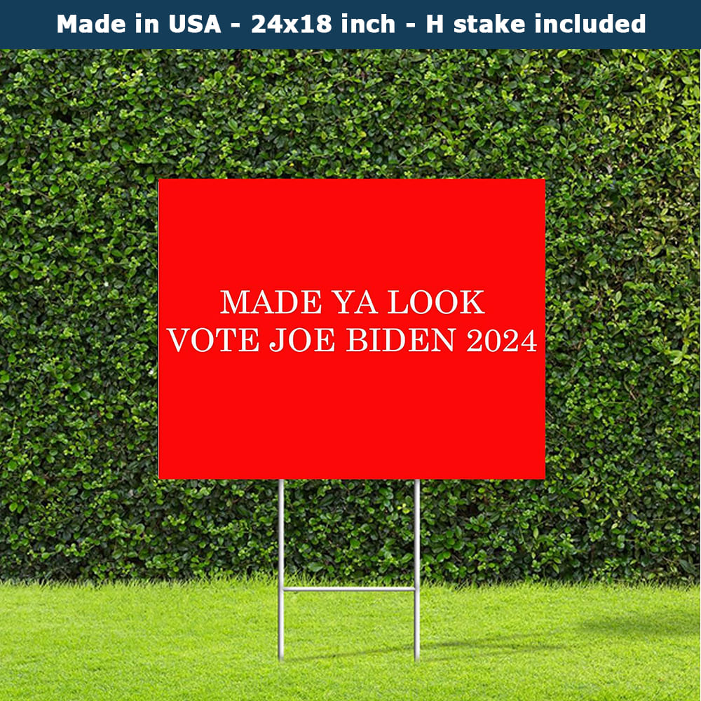 Made Ya Look Vote Joe Biden 2024 Yard Sign