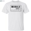 Morals Over Hussies Shirt