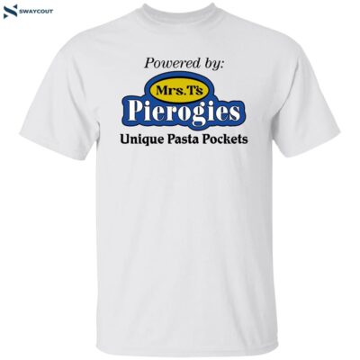 Powered By Mrs T’s Pierogies Unique Pasta Pockets Shirt