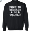 Prone To Shenanigans And Malarkey Shirt 2