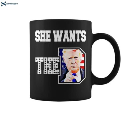 She Wants The D Donald Trump 2024 Coffee Mug