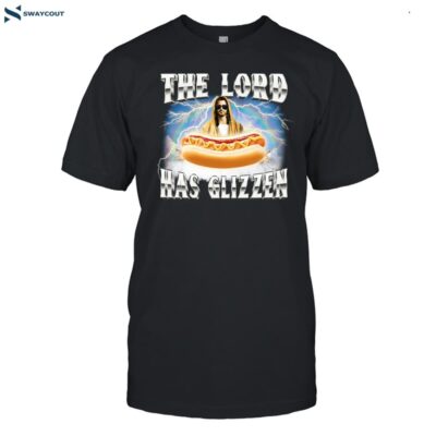 The Lord Has Glizzen Shirt