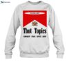 Thot Topics Smokin_ Fags Since 2019 Shirt 1