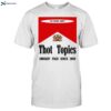 Thot Topics Smokin_ Fags Since 2019 Shirt