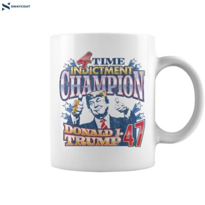 Trump 4 Time Indictment Champion Champ Not Guilty Trump 47 Coffee Mug