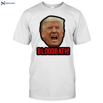 Trump Bloodbath Shirt