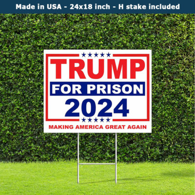 Trump For Prison 2024 Making America Great Again Yard Sign