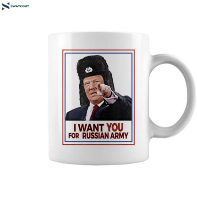 Trump I Want You For The Russian Army Coffee Mug