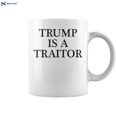 Trump Is A Traitor Anti Potus Clothing Coffee Mug