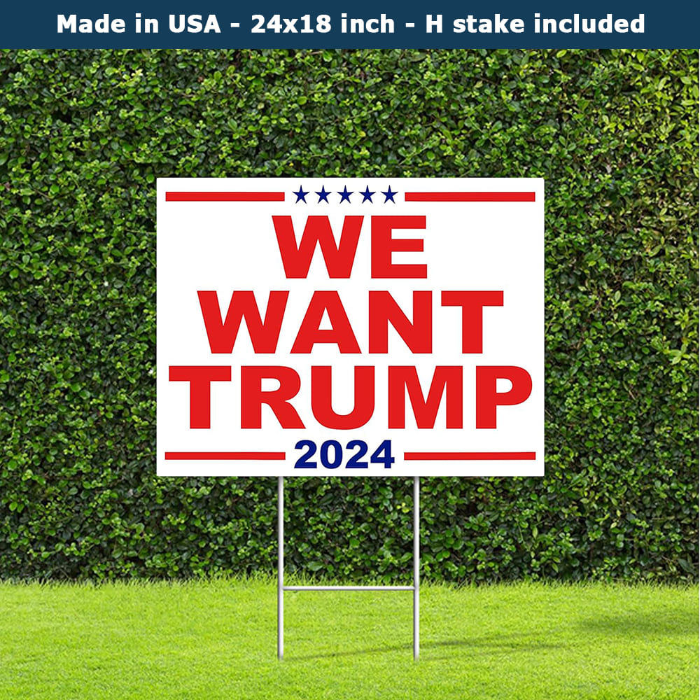 We Want Trump 2024 Yard Sign