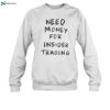 Sydney Sweeney Need Money For Insider Trading Shirt 1