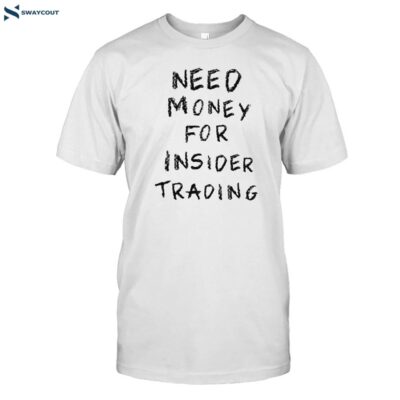 Sydney Sweeney Need Money For Insider Trading Shirt