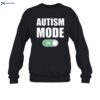 Autism Mode On Shirt 1