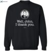 Bryan Hoch Well John I Thank You Shirt 2