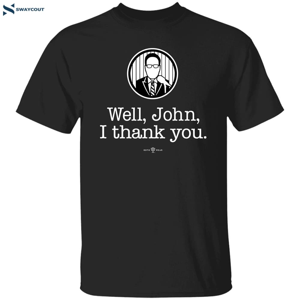 Bryan Hoch Well John I Thank You Shirt