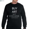 Buy Art Not Cocaine Shirt 1