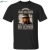 Clint Eastwood I Miss The Good Old Days Shirt