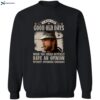 Clint Eastwood I Miss The Good Old Days Shirt 2