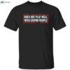 David Draiman Does Not Play Well With Stupid People Shirt